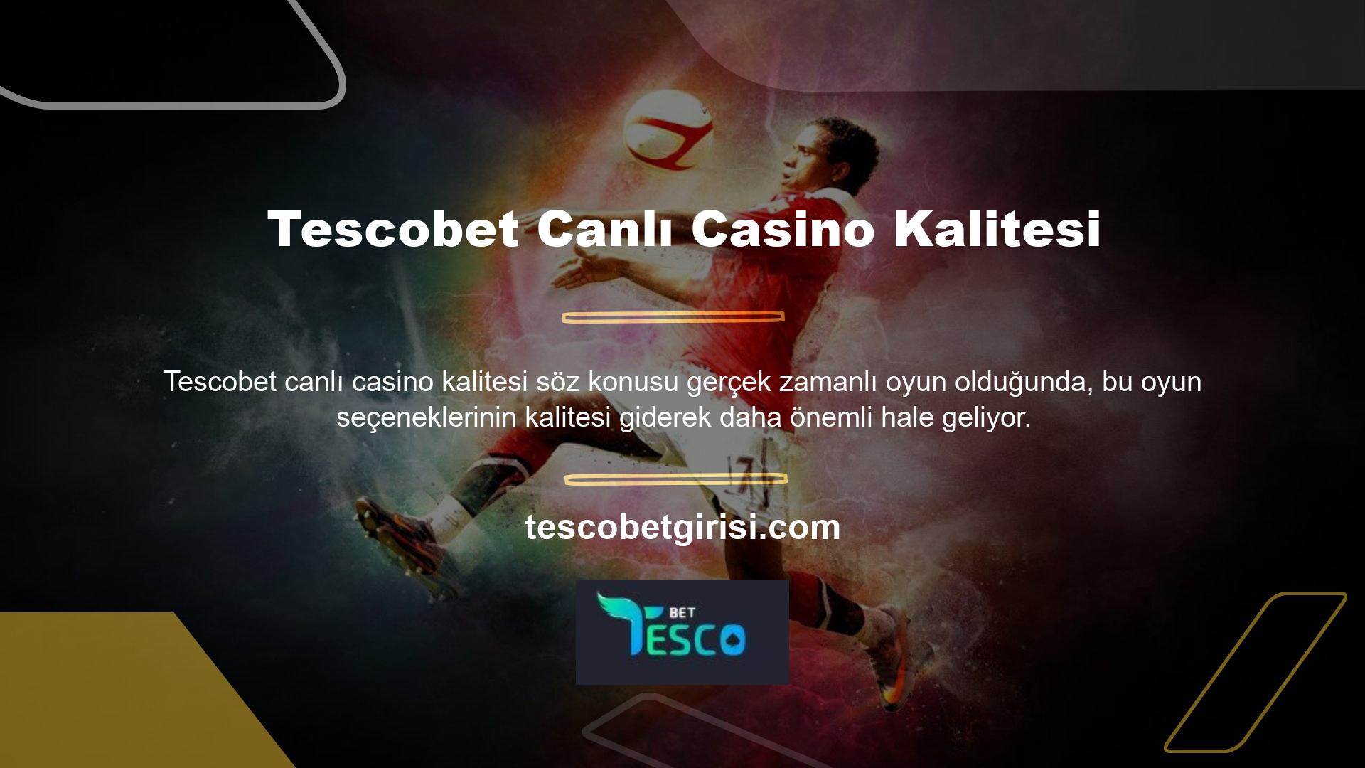 Bu nedenle Tescobet canlı casinosunin kalitesi üye olmadan ve yatırım yapmadan önce üzerinde çalışılan sorulardan biridir